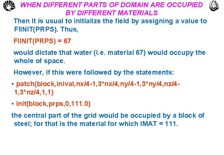 WHEN DIFFERENT PARTS OF DOMAIN ARE OCCUPIED BY DIFFERENT MATERIALS Then it is usual