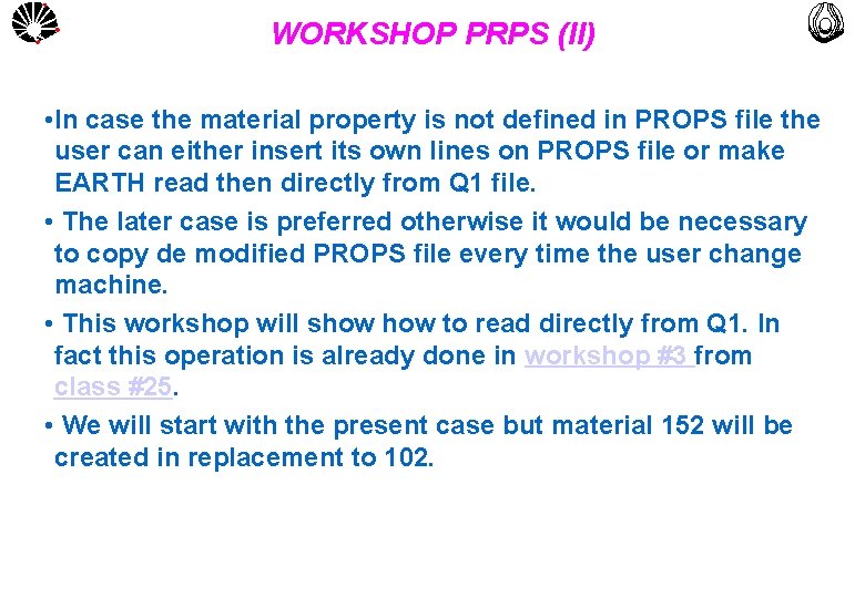 UNICAMP WORKSHOP PRPS (II) MULTLAB FEM-UNICAMP • In case the material property is not