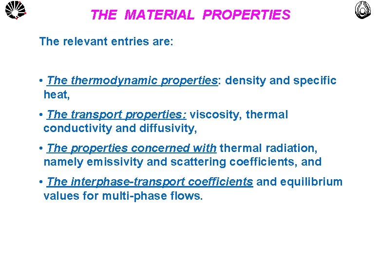 UNICAMP THE MATERIAL PROPERTIES The relevant entries are: • The thermodynamic properties: density and