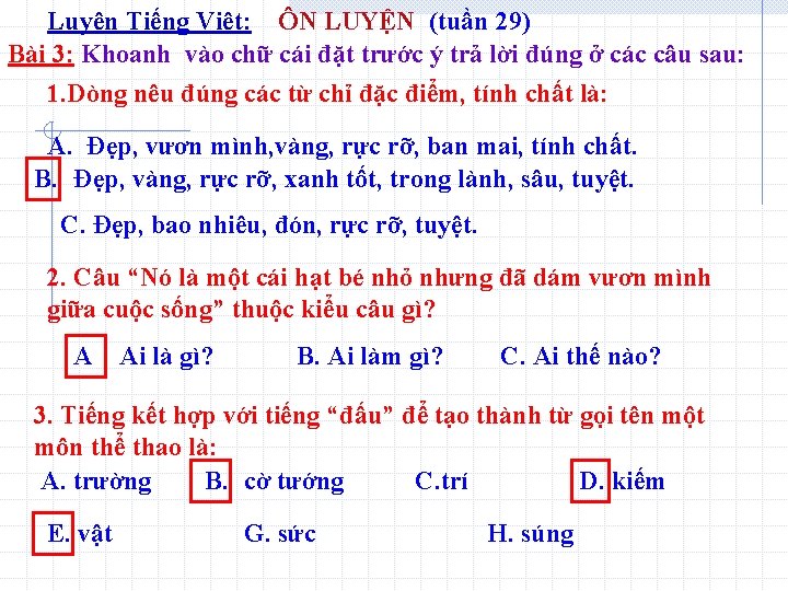 Luyện Tiếng Việt: ÔN LUYỆN (tuần 29) Bài 3: Khoanh vào chữ cái đặt