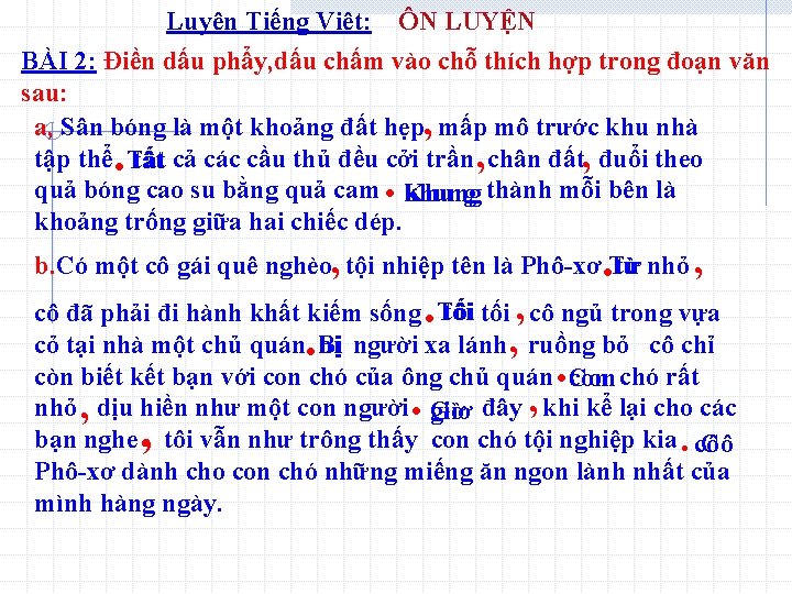 Luyện Tiếng Việt: ÔN LUYỆN BÀI 2: Điền dấu phẩy, dấu chấm vào chỗ