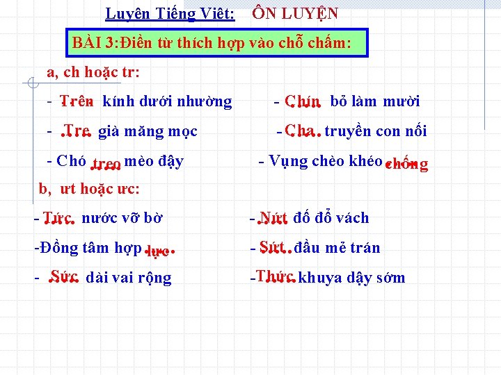 Luyện Tiếng Việt: ÔN LUYỆN BÀI 3: Điền từ thích hợp vào chỗ chấm: