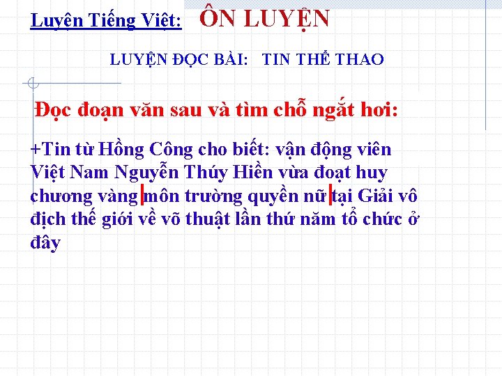 Luyện Tiếng Việt: ÔN LUYỆN ĐỌC BÀI: TIN THỂ THAO Đọc đoạn văn sau