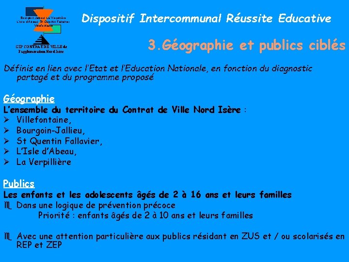 Bourgoin Jallieu, La Verpillière, L’Isle d’Abeau, St Quentin Fallavier, Villefontaine GIP CONTRAT DE VILLE
