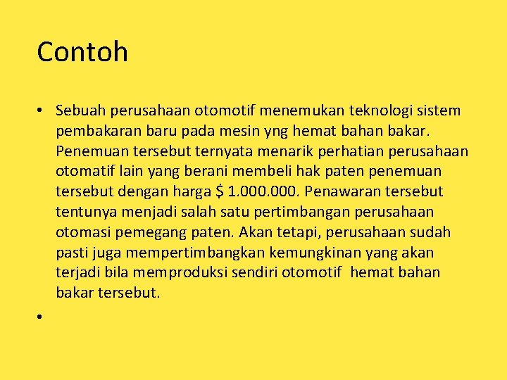 Contoh • Sebuah perusahaan otomotif menemukan teknologi sistem pembakaran baru pada mesin yng hemat