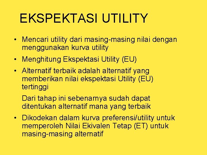 EKSPEKTASI UTILITY • Mencari utility dari masing-masing nilai dengan menggunakan kurva utility • Menghitung