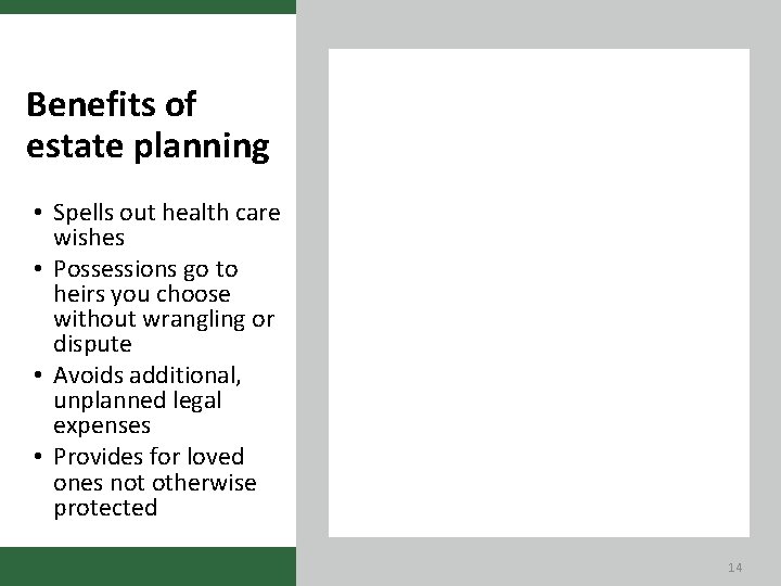 Benefits of estate planning • Spells out health care wishes • Possessions go to