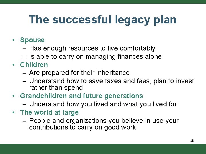 The successful legacy plan • Spouse – Has enough resources to live comfortably –