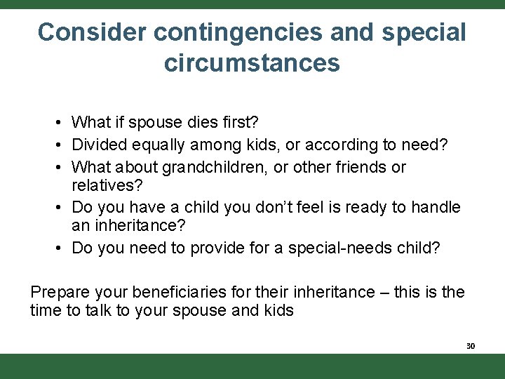 Consider contingencies and special circumstances • What if spouse dies first? • Divided equally
