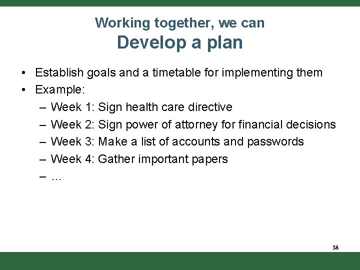 Working together, we can Develop a plan • Establish goals and a timetable for