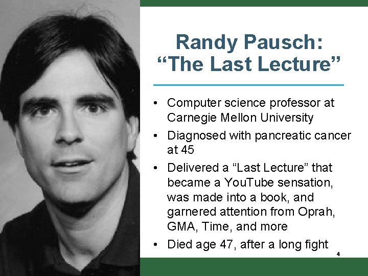 Randy Pausch: “The Last Lecture” • Computer science professor at Carnegie Mellon University •