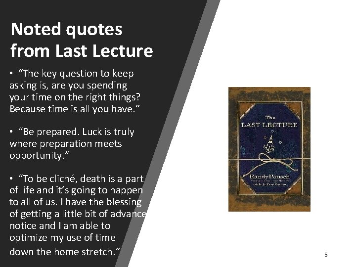 Noted quotes from Last Lecture • “The key question to keep asking is, are