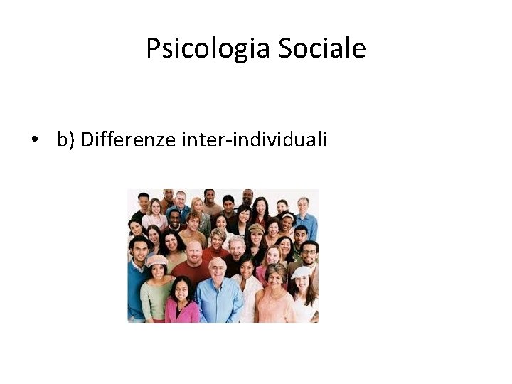 Psicologia Sociale • b) Differenze inter-individuali 