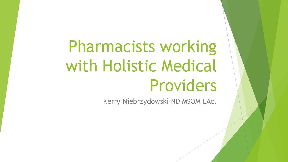 Pharmacists working with Holistic Medical Providers Kerry Niebrzydowski ND MSOM LAc. 
