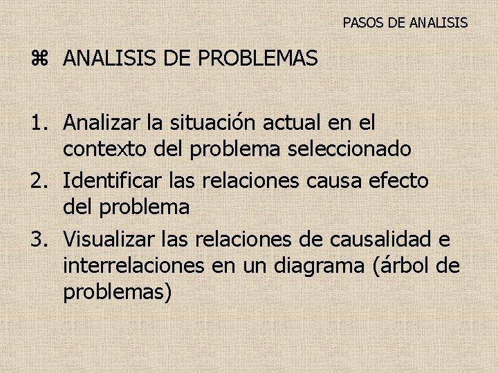 PASOS DE ANALISIS z ANALISIS DE PROBLEMAS 1. Analizar la situación actual en el