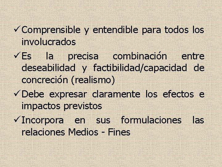 ü Comprensible y entendible para todos los involucrados ü Es la precisa combinación entre