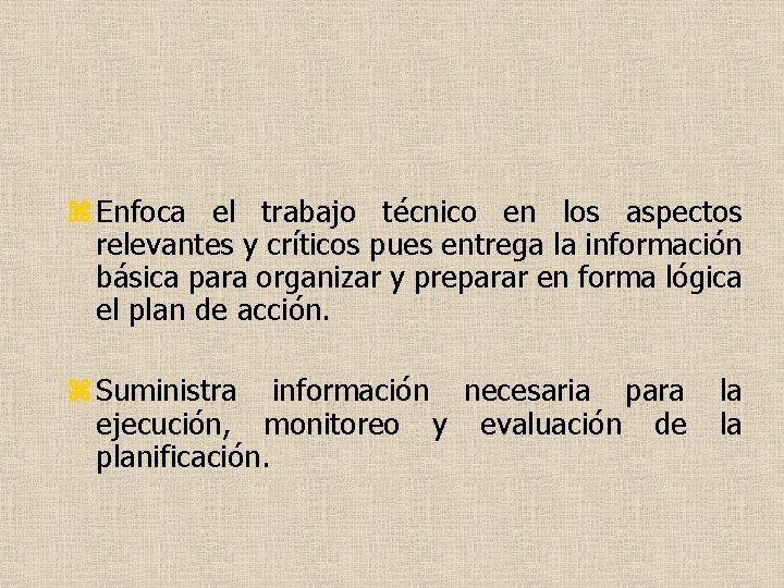 z Enfoca el trabajo técnico en los aspectos relevantes y críticos pues entrega la