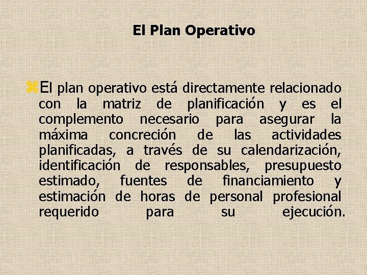 El Plan Operativo z. El plan operativo está directamente relacionado con la matriz de