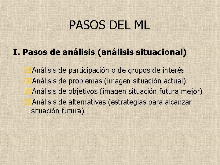 PASOS DEL ML I. Pasos de análisis (análisis situacional) y. Análisis de participación o