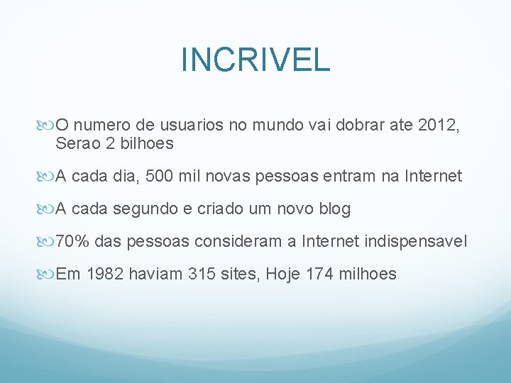 INCRIVEL O numero de usuarios no mundo vai dobrar ate 2012, Serao 2 bilhoes