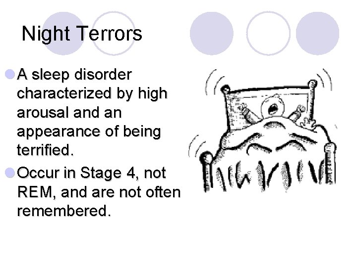 Night Terrors l A sleep disorder characterized by high arousal and an appearance of