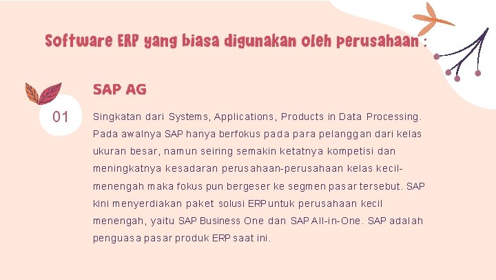 01 Singkatan dari Systems, Applications, Products in Data Processing. Pada awalnya SAP hanya berfokus