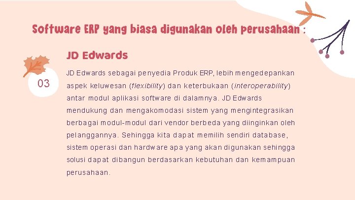 JD Edwards sebagai penyedia Produk ERP, lebih mengedepankan 03 aspek keluwesan ( flexibility )