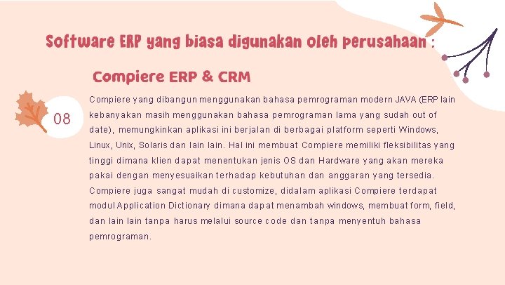 Compiere yang dibangun menggunakan bahasa pemrograman modern JAVA (ERP lain 08 kebanyakan masih menggunakan