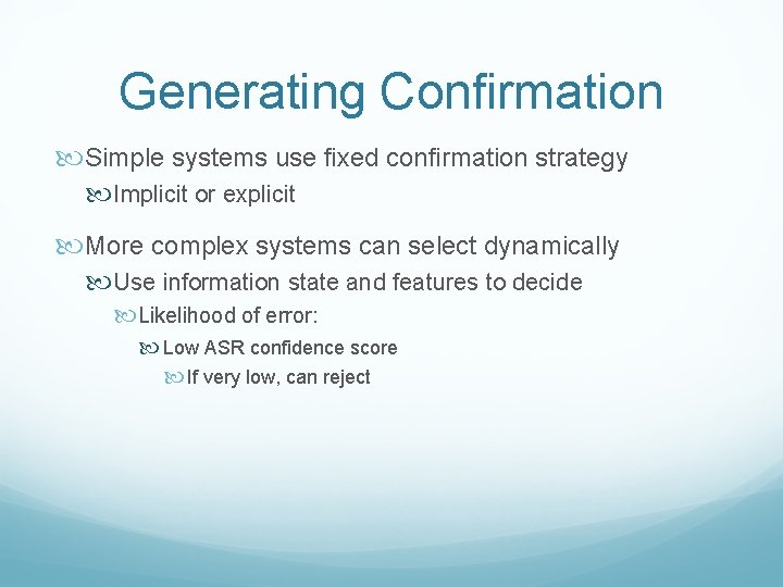 Generating Confirmation Simple systems use fixed confirmation strategy Implicit or explicit More complex systems