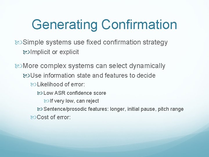 Generating Confirmation Simple systems use fixed confirmation strategy Implicit or explicit More complex systems