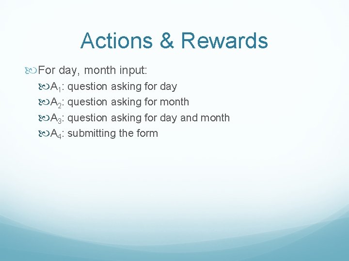 Actions & Rewards For day, month input: A 1: question asking for day A