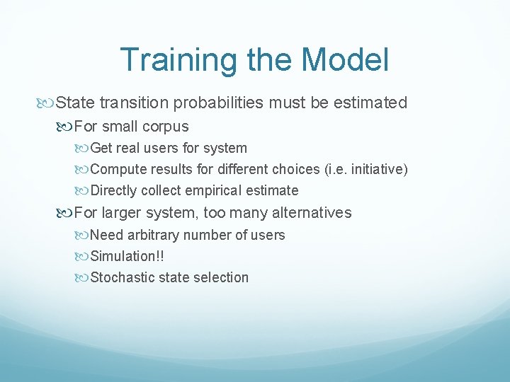 Training the Model State transition probabilities must be estimated For small corpus Get real