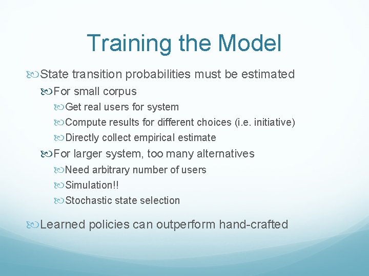 Training the Model State transition probabilities must be estimated For small corpus Get real