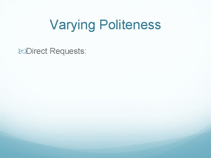 Varying Politeness Direct Requests: 