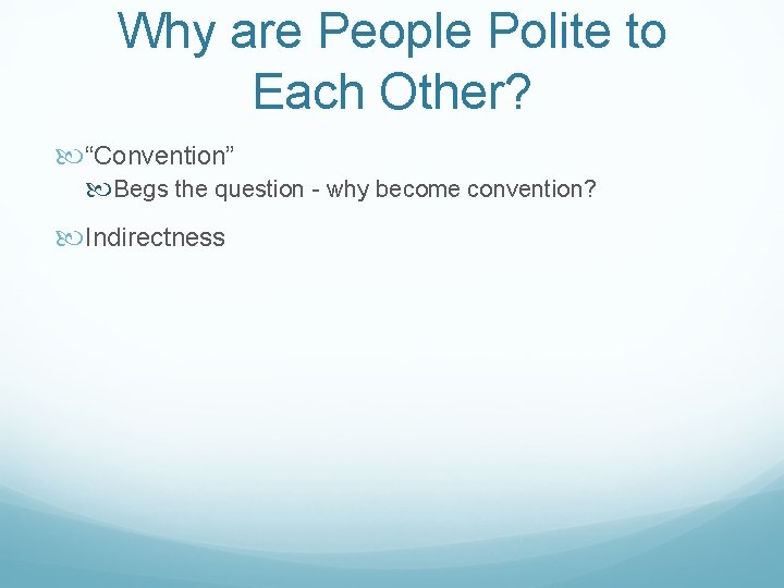 Why are People Polite to Each Other? “Convention” Begs the question - why become