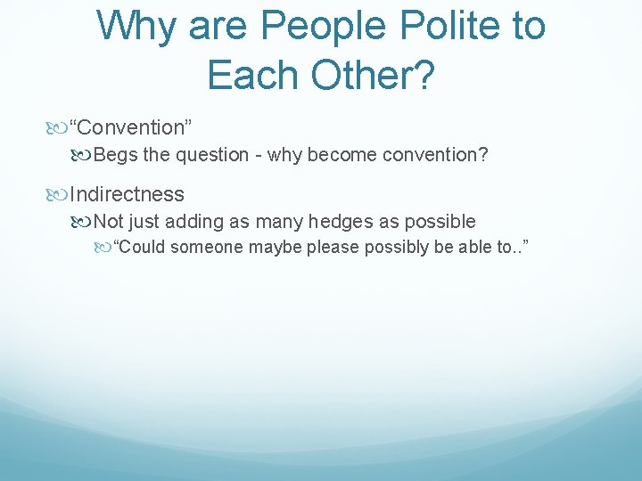 Why are People Polite to Each Other? “Convention” Begs the question - why become