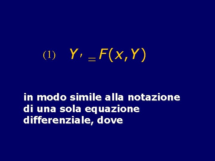 (1) Y ¢ = F(x, Y ) in modo simile alla notazione di una