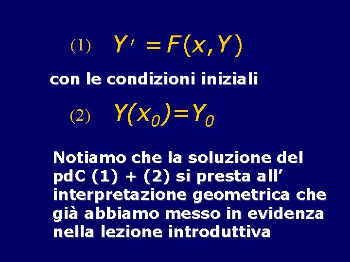 (1) Y ¢ = F (x, Y ) con le condizioni iniziali (2) Y(x