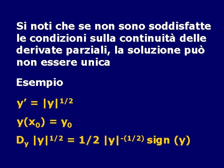 Si noti che se non sono soddisfatte le condizioni sulla continuità delle derivate parziali,