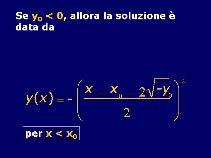 Se y 0 < 0, allora la soluzione è data da æ x -