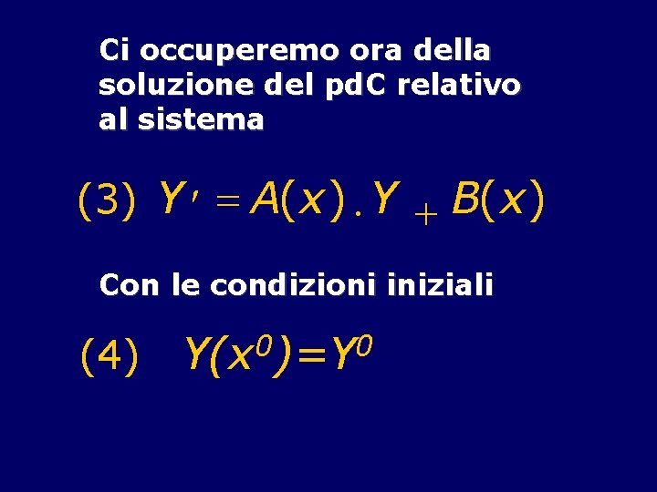 Ci occuperemo ora della soluzione del pd. C relativo al sistema (3) Y ¢