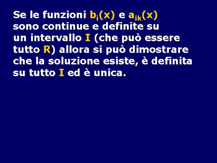 Se le funzioni bi(x) e aik(x) sono continue e definite su un intervallo I