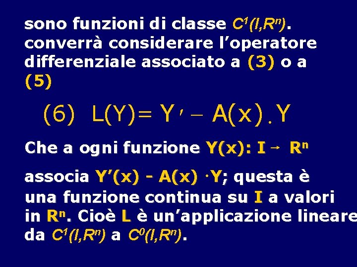 sono funzioni di classe C 1(I, Rn). converrà considerare l’operatore differenziale associato a (3)