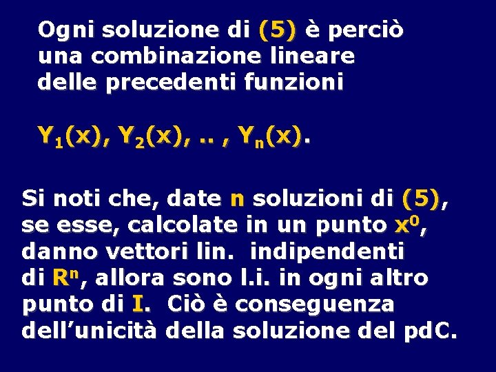 Ogni soluzione di (5) è perciò una combinazione lineare delle precedenti funzioni Y 1(x),