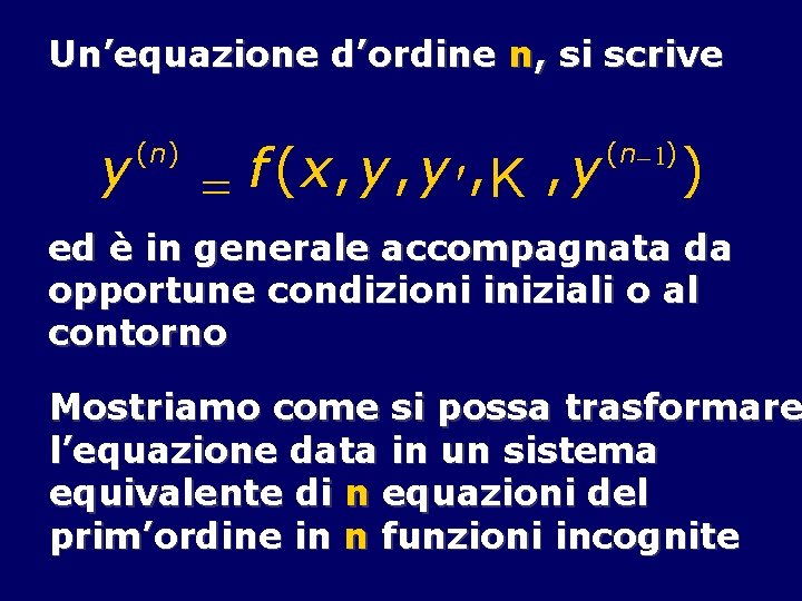 Un’equazione d’ordine n, si scrive y (n) f (x, y, y , , y