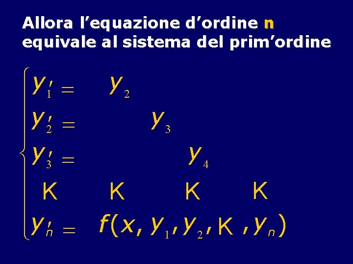 Allora l’equazione d’ordine n equivale al sistema del prim’ordine ì y 1¢ = y