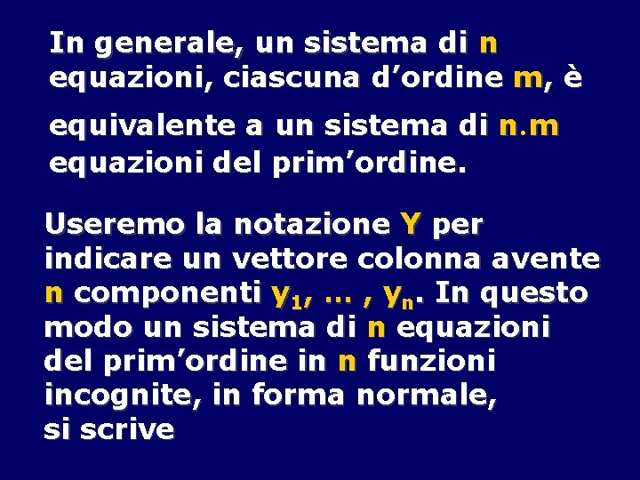 In generale, un sistema di n equazioni, ciascuna d’ordine m, è equivalente a un