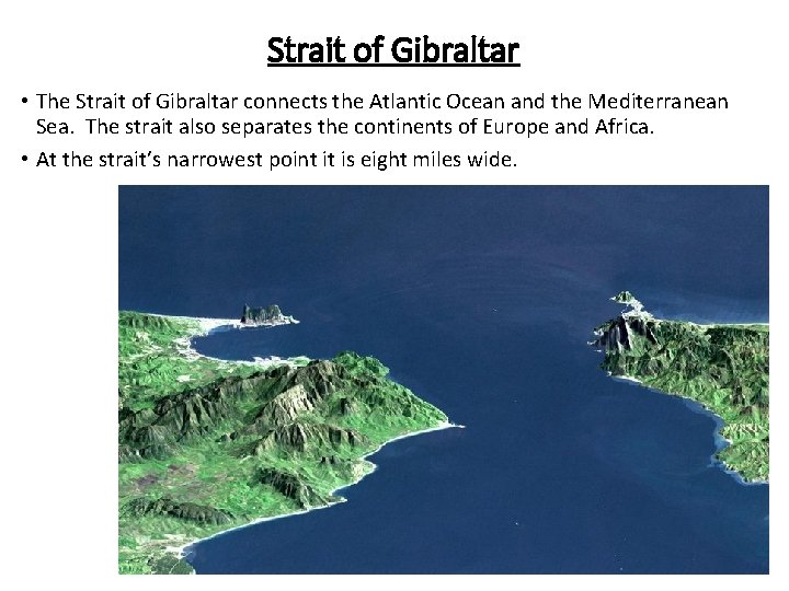 Strait of Gibraltar • The Strait of Gibraltar connects the Atlantic Ocean and the