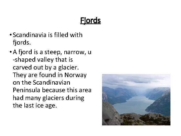 Fjords • Scandinavia is filled with fjords. • A fjord is a steep, narrow,