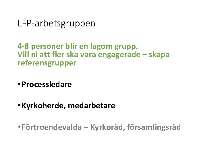 LFP-arbetsgruppen 4 -8 personer blir en lagom grupp. Vill ni att fler ska vara